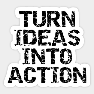 Turn Ideas Into Action Sticker